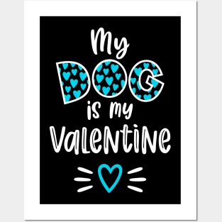 My Dog is My Valentine Posters and Art